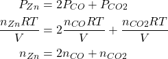 \begin{align*} P_{\ce{Zn}} &= 2P_{\ce{CO}} + P_{\ce{CO2}} \\ \frac{n_{\ce{Zn}}RT}{V} &= 2\frac{n_{\ce{CO}}RT}{V}  + \frac{n_{\ce{CO2}}RT}{V} \\ n_{\ce{Zn}} &= 2n_{\ce{CO}} + n_{\ce{CO2}} \\ \end{align*}