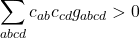 \[\sum_{abcd}c_{ab}c_{cd}g_{abcd}>0\]