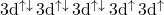 \mathrm{3d^{\uparrow\downarrow}\,3d^{\uparrow\downarrow}\,3d^{\uparrow\downarrow}\,3d^{\uparrow}\,3d^{\uparrow}}