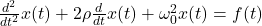 \frac{d^2}{d t^2}x(t) + 2 \rho \frac{d}{d t} x(t) + \omega_0^2 x(t) = f(t)