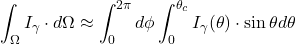 \[\int_{\Omega}I_{\gamma}\cdot d\Omega \approx \int_{0}^{2\pi} d\phi  \int_{0}^{\theta_c} I_{\gamma}(\theta) \cdot \sin\theta d\theta\]