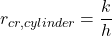 \[r_{cr, cylinder} = \frac{k}{h}\]