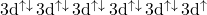 \mathrm{3d^{\uparrow\downarrow}\,3d^{\uparrow\downarrow}\,3d^{\uparrow\downarrow}\,3d^{\uparrow\downarrow}\,3d^{\uparrow\downarrow}\,3d^{\uparrow}}