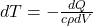 dT = -\frac{dQ}{c \rho dV}