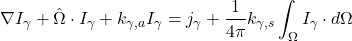 \[\nabla I_{\gamma}+\hat{\Omega} \cdot I_{\gamma} + k_{\gamma,a} I_{\gamma}=j_{\gamma}+\frac{1}{4 \pi}k_{\gamma,s}\int_{\Omega}I_{\gamma}\cdot d\Omega\]